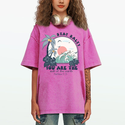 Stay Salty You Are The Salt Of The Earth Christian Washed T-Shirt