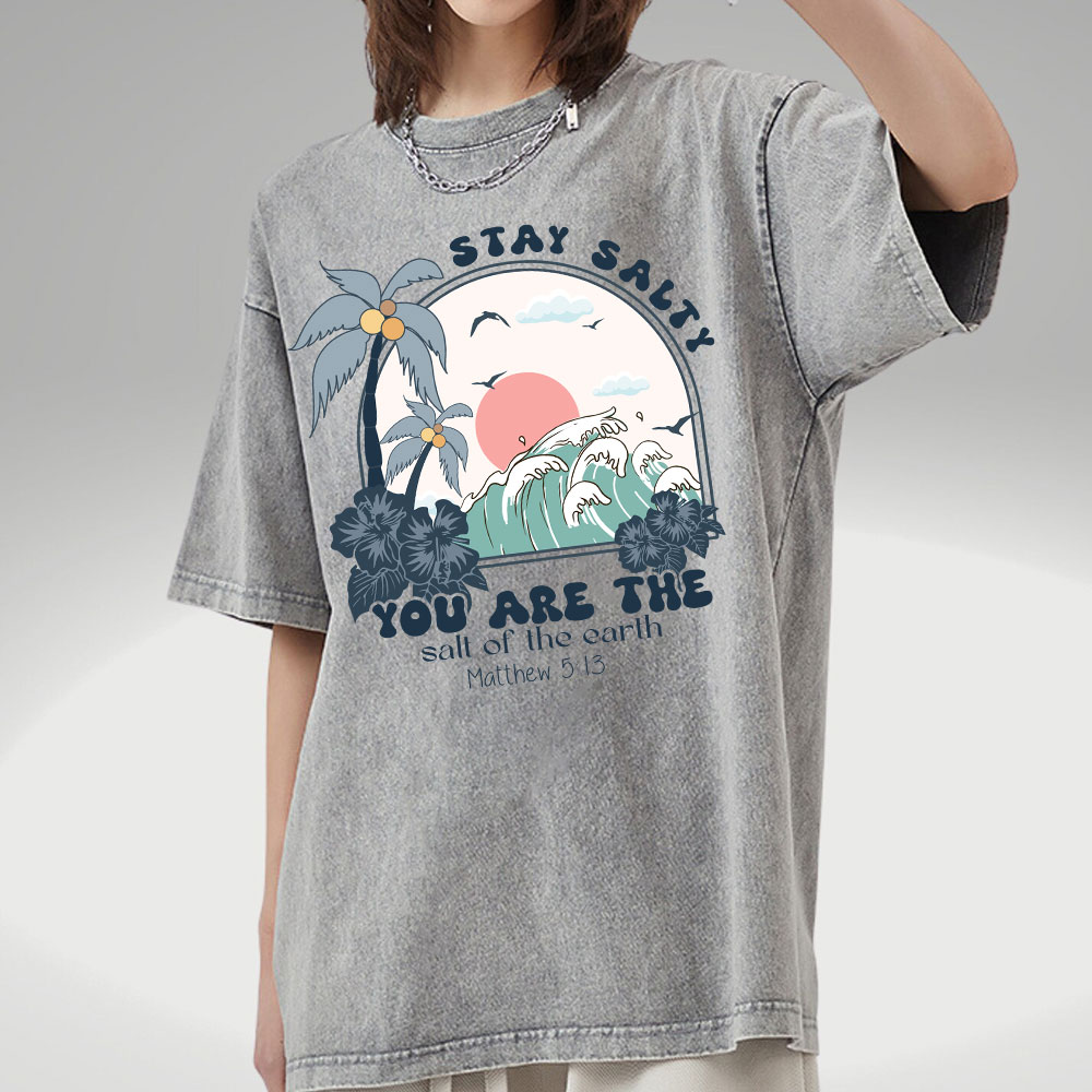 Stay Salty You Are The Salt Of The Earth Christian Washed T-Shirt