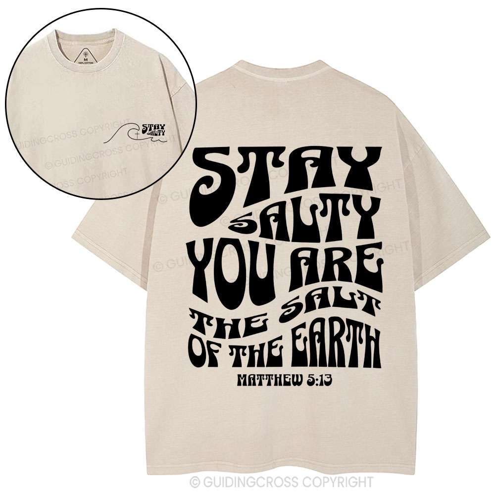 Stay Salty You Are The Salt Of The Earth Christian Washed T-Shirt