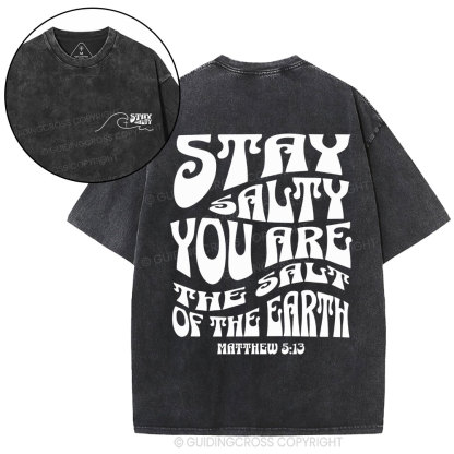 Stay Salty You Are The Salt Of The Earth Christian Washed T-Shirt