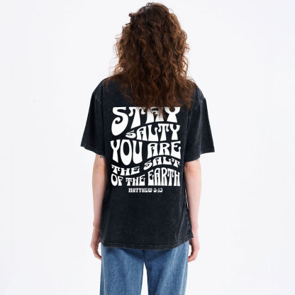 Stay Salty You Are The Salt Of The Earth Christian Washed T-Shirt
