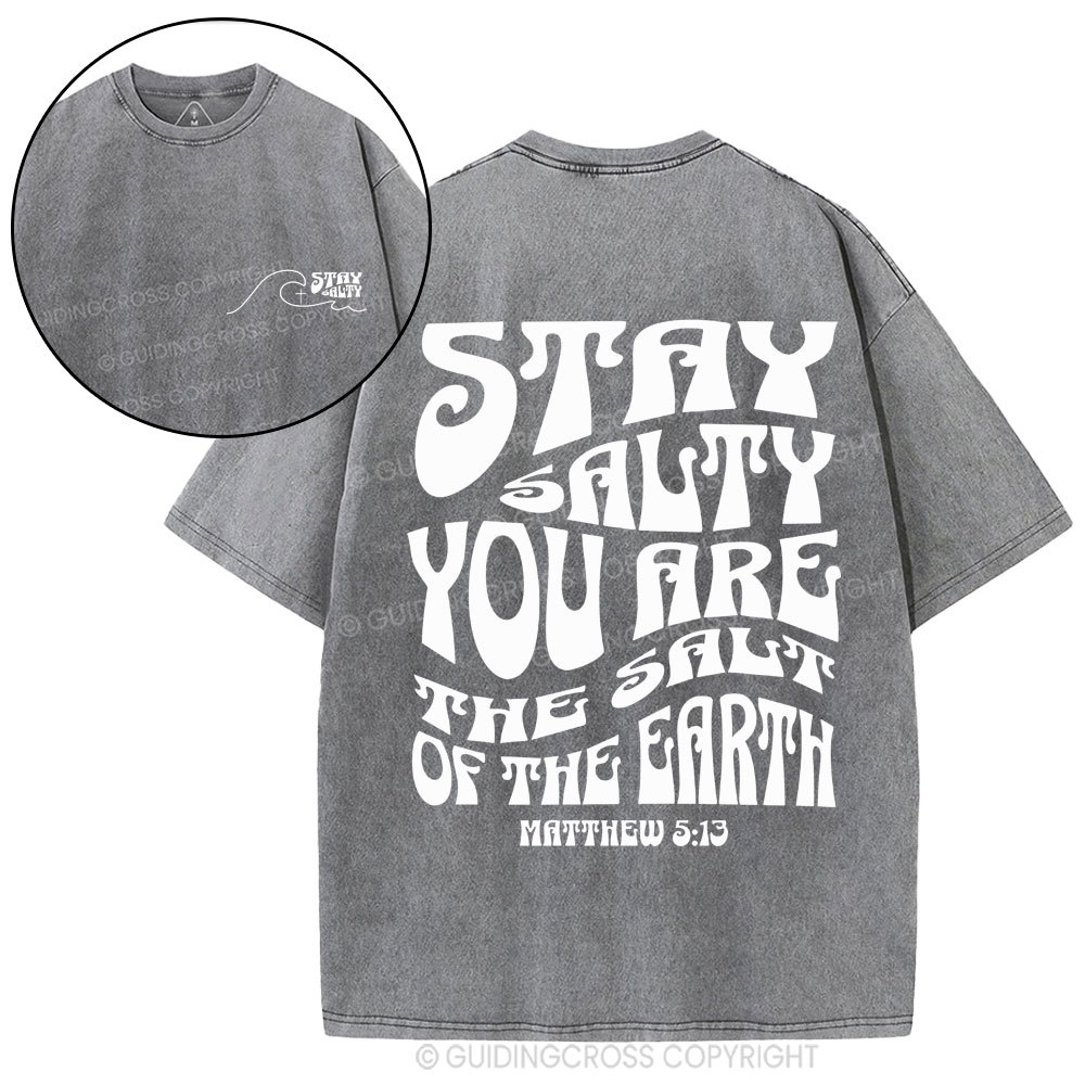 Stay Salty You Are The Salt Of The Earth Christian Washed T-Shirt