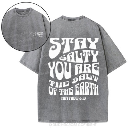 Stay Salty You Are The Salt Of The Earth Christian Washed T-Shirt