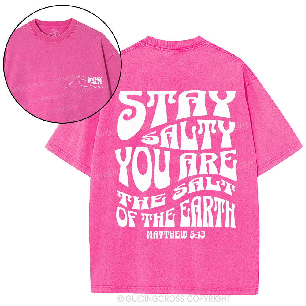 Stay Salty You Are The Salt Of The Earth Christian Washed T-Shirt