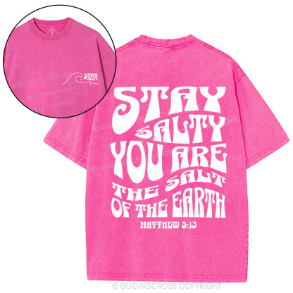 Stay Salty You Are The Salt Of The Earth Christian Washed T-Shirt