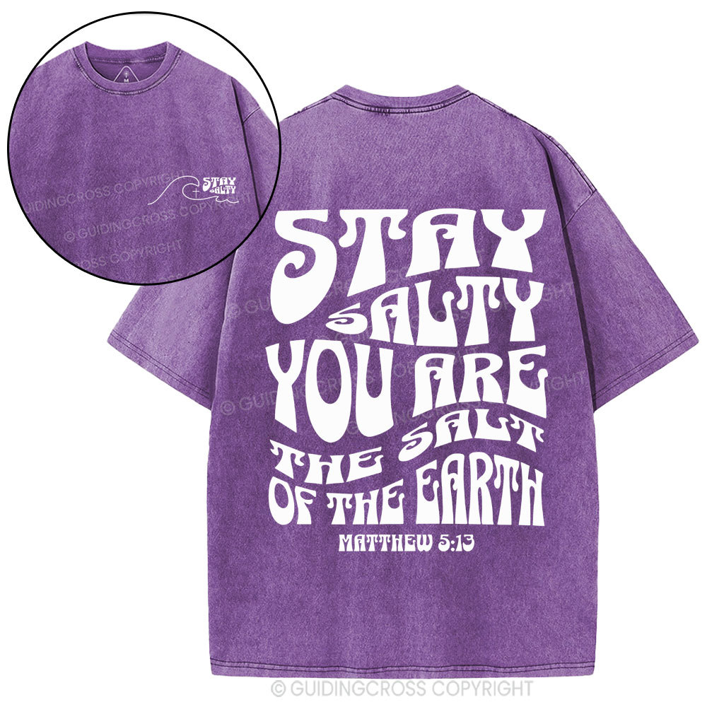 Stay Salty You Are The Salt Of The Earth Christian Washed T-Shirt