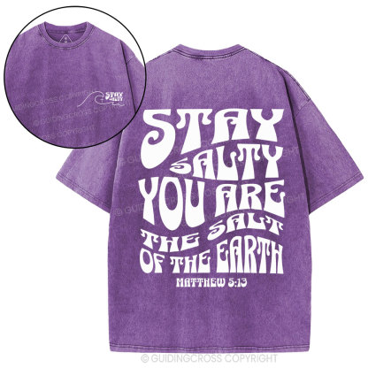 Stay Salty You Are The Salt Of The Earth Christian Washed T-Shirt