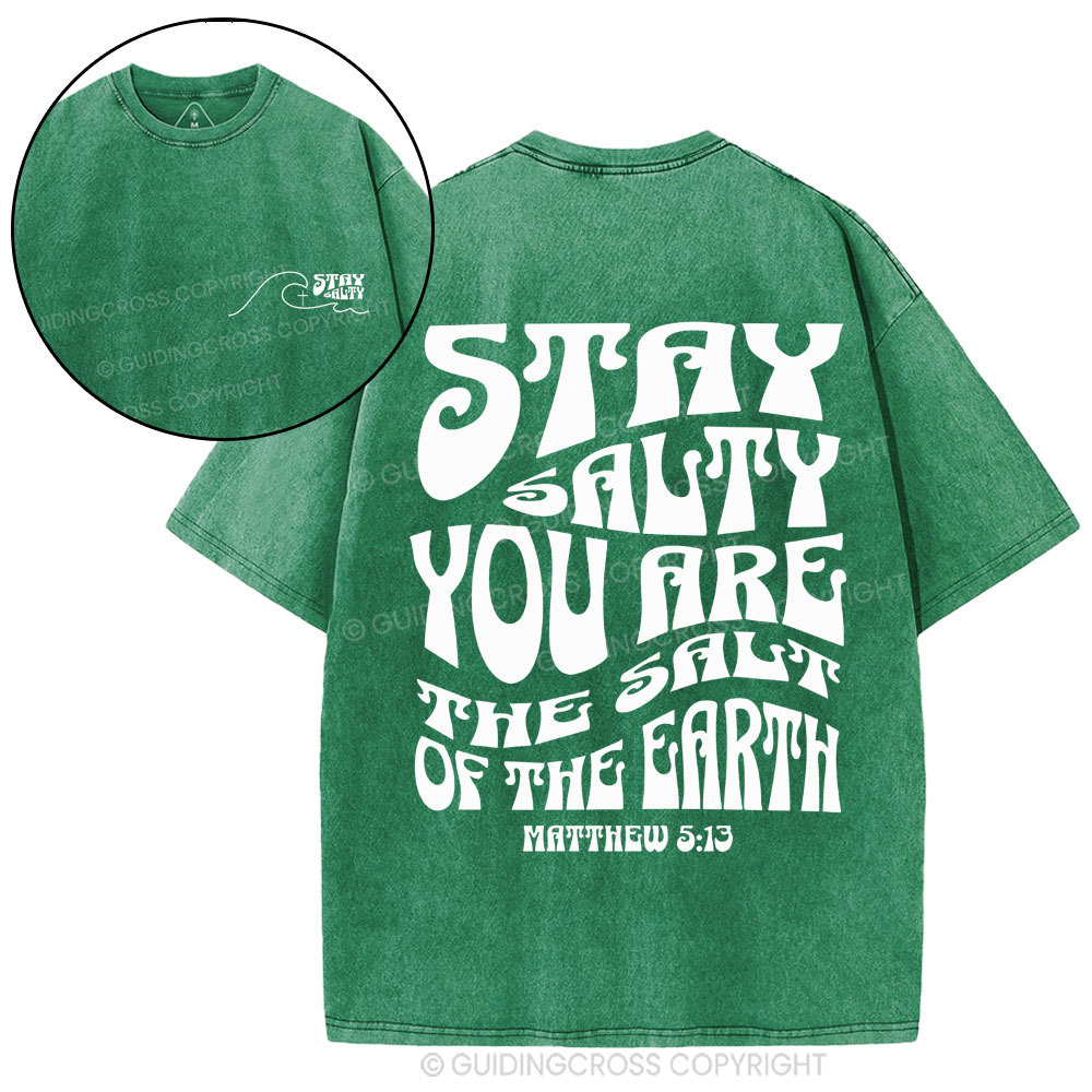 Stay Salty You Are The Salt Of The Earth Christian Washed T-Shirt