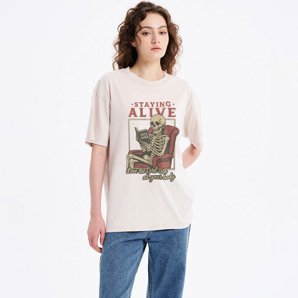 Staying Alive Love The Lord With All Your Body Christian Washed T-Shirt