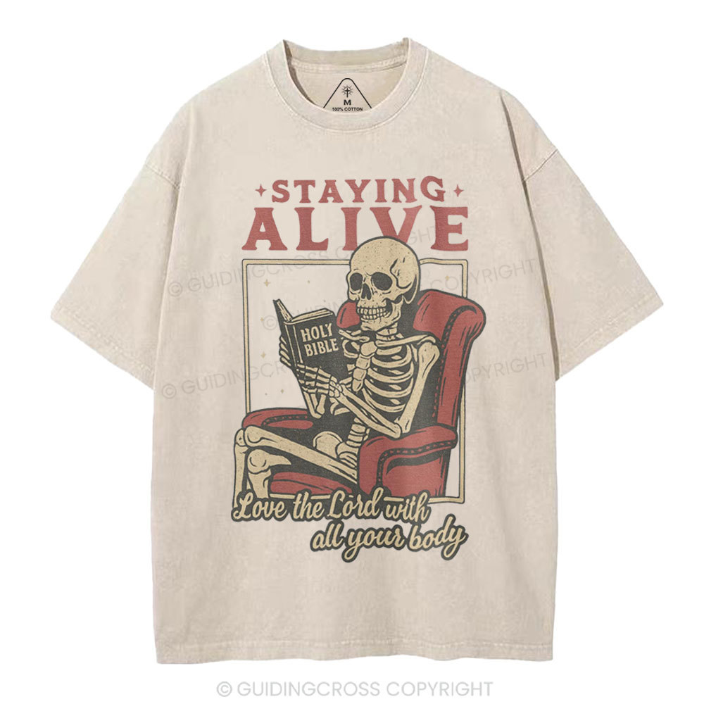 Staying Alive Love The Lord With All Your Body Christian Washed T-Shirt