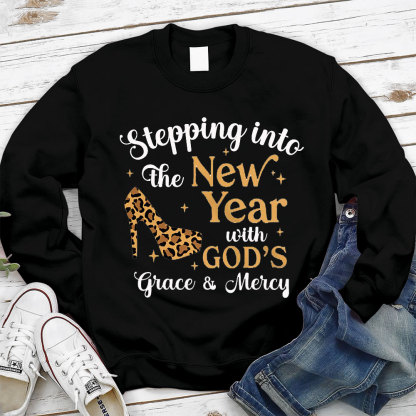 Stepping Into The New Year With God‘s Grace & Meicy Sweatshirt