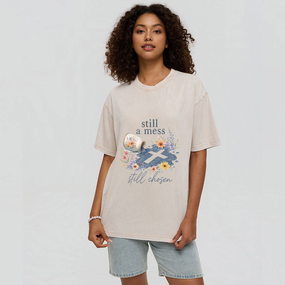 Still A Mess Still Chosen Christian Washed T-Shirt
