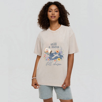 Still A Mess Still Chosen Christian Washed T-Shirt