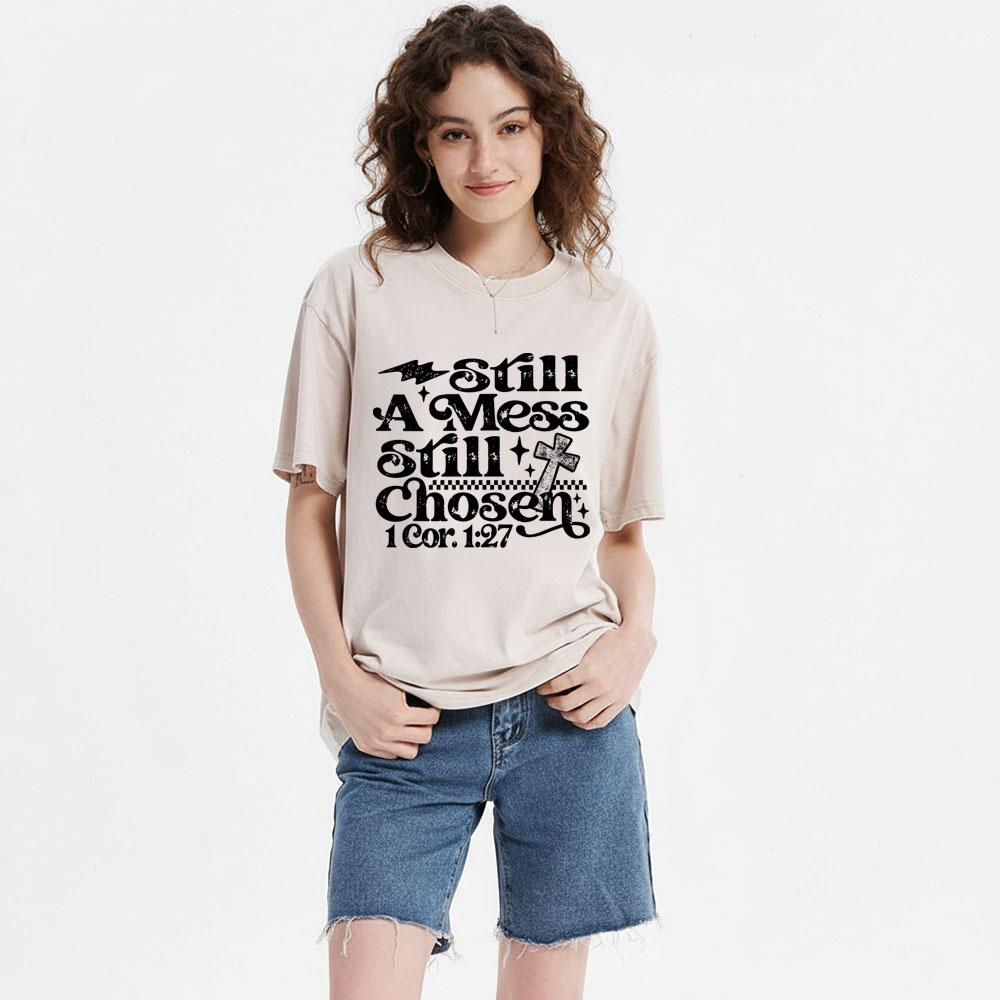 Still A Mess Still Chosen Christian Washed T-Shirt