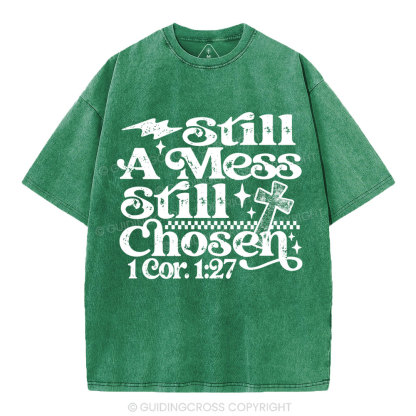 Still A Mess Still Chosen Christian Washed T-Shirt