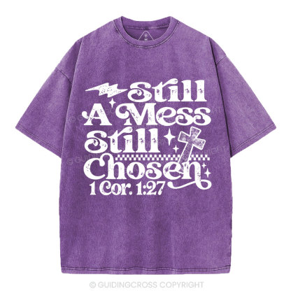 Still A Mess Still Chosen Christian Washed T-Shirt