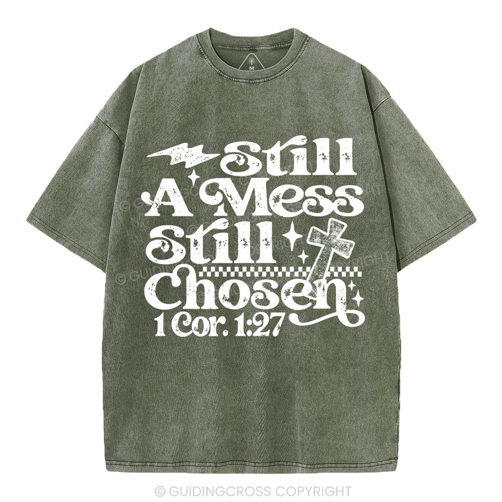 Still A Mess Still Chosen Christian Washed T-Shirt
