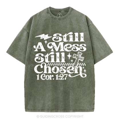 Still A Mess Still Chosen Christian Washed T-Shirt