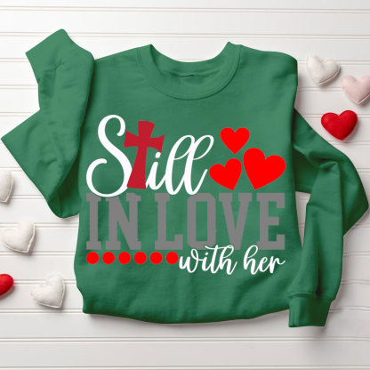 Still In love With Her Too Tired To Train A New Man Christian Couple Sweatshirt