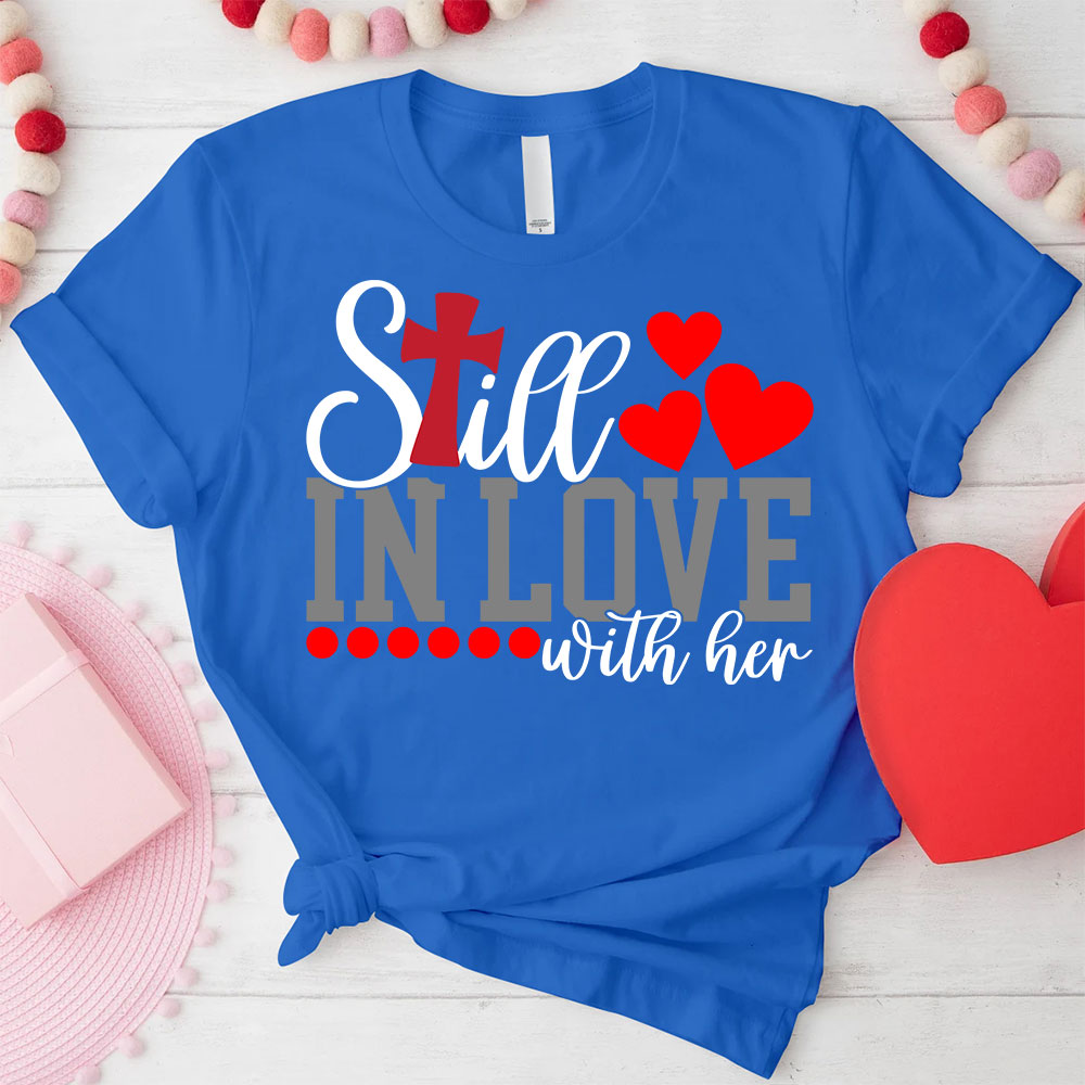Still In love With Her Too Tired To Train A New Man Christian Couple T-shirt