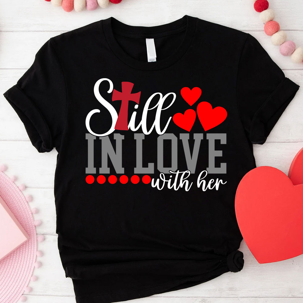 Still In love With Her Too Tired To Train A New Man Christian Couple T-shirt