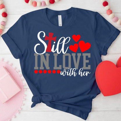 Still In love With Her Too Tired To Train A New Man Christian Couple T-shirt