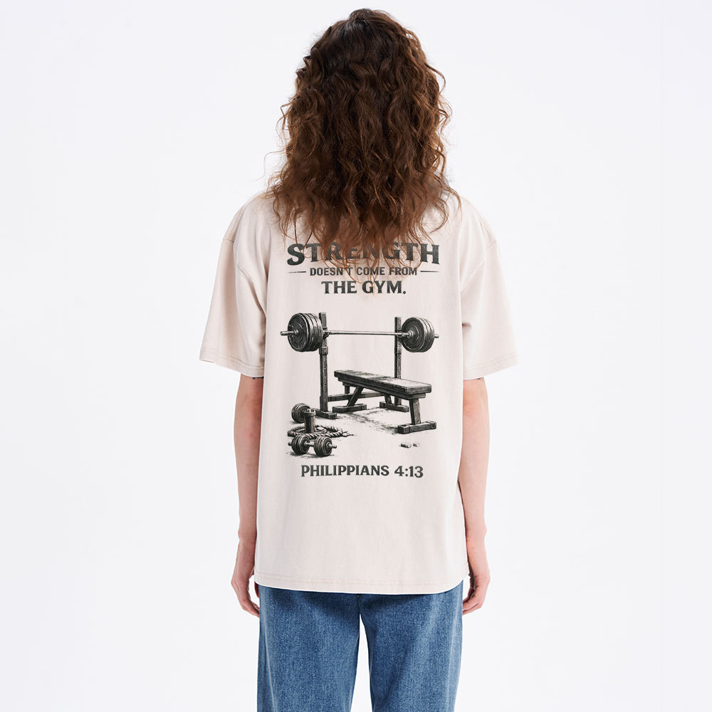 Strength Doesn't Come From The Gym Christian Washed T-Shirt