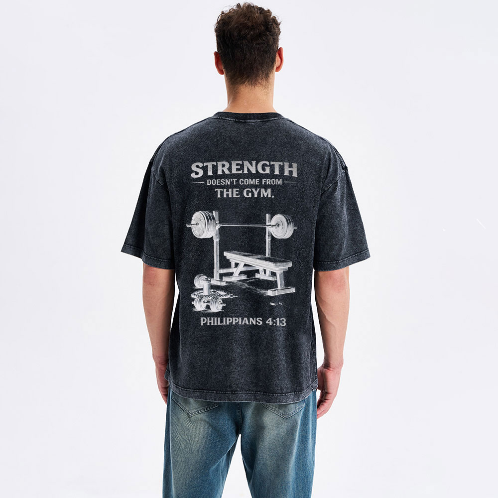 Strength Doesn't Come From The Gym Christian Washed T-Shirt