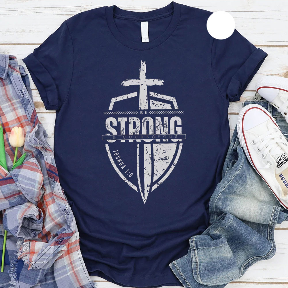Strong And Courageous Christian T-Shirt
