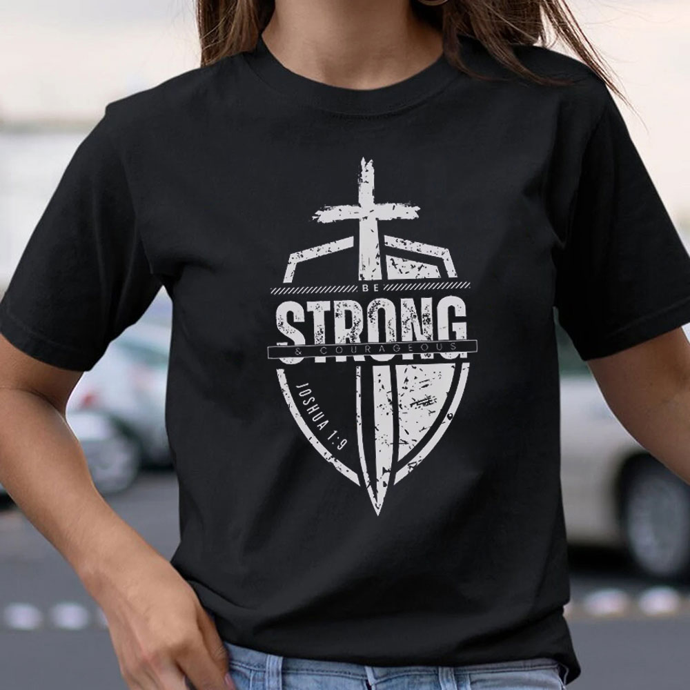 Strong And Courageous Christian T-Shirt