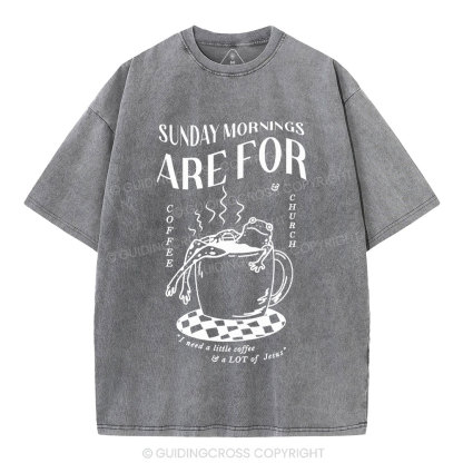 Sunday Morning Are For Coffee Christian Washed T-Shirt