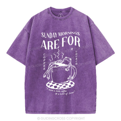 Sunday Morning Are For Coffee Christian Washed T-Shirt