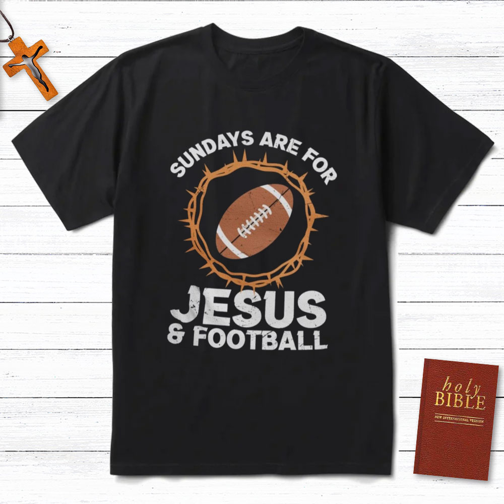 Sundays Are For Jesus And Football Christian T-Shirt 