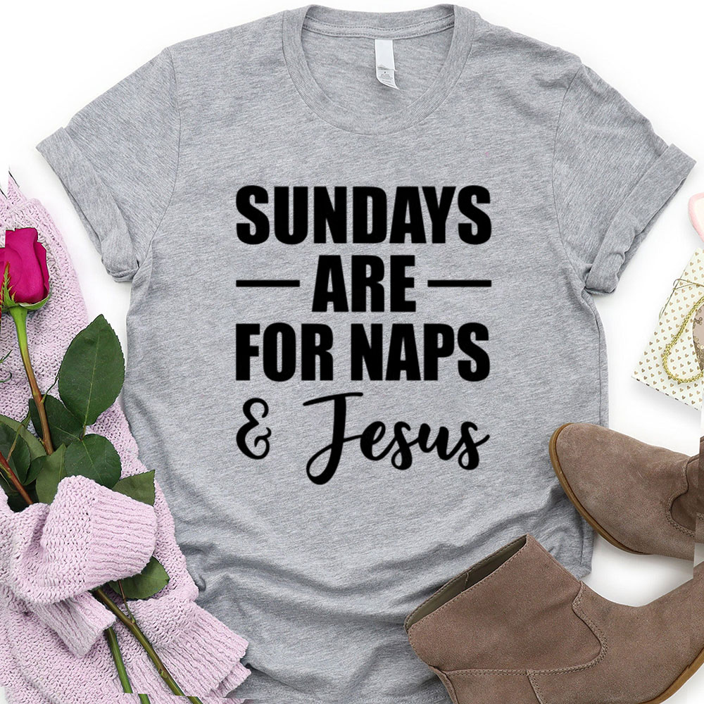 Sundays Are For Naps And Jesus Funny Christian T-Shirt