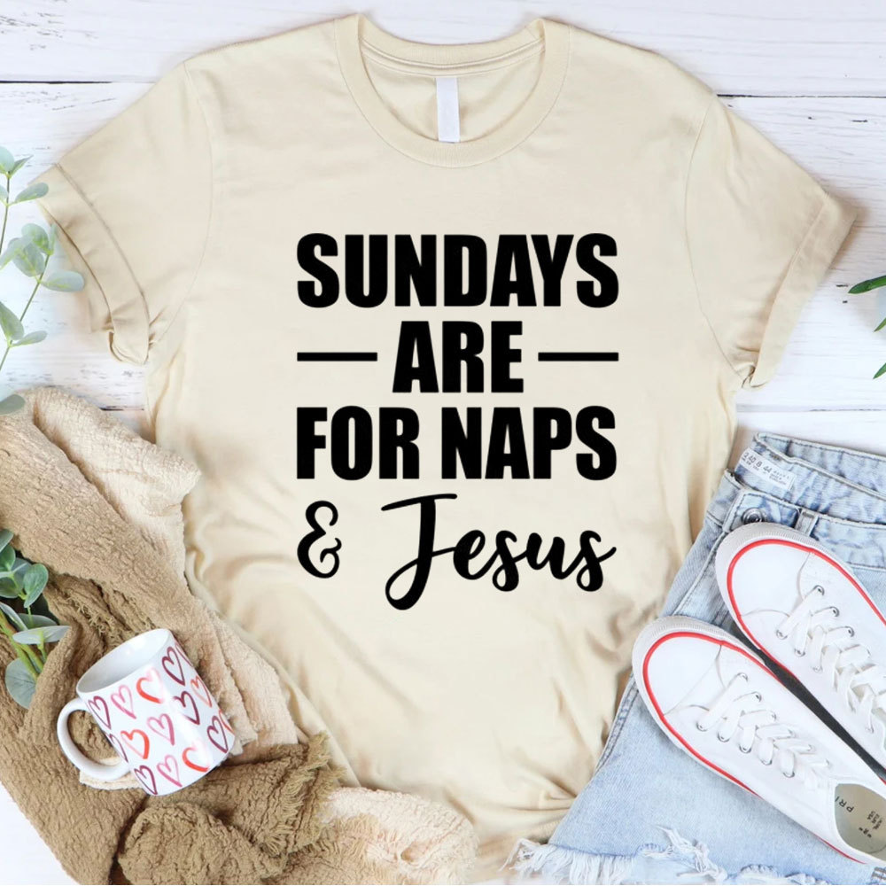 Sundays Are For Naps And Jesus Funny Christian T-Shirt
