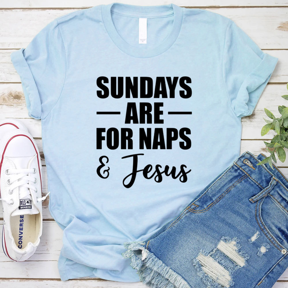 Sundays Are For Naps And Jesus Funny Christian T-Shirt