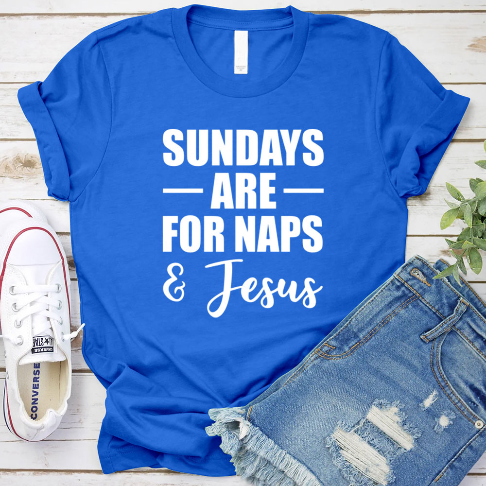 Sundays Are For Naps And Jesus Funny Christian T-Shirt