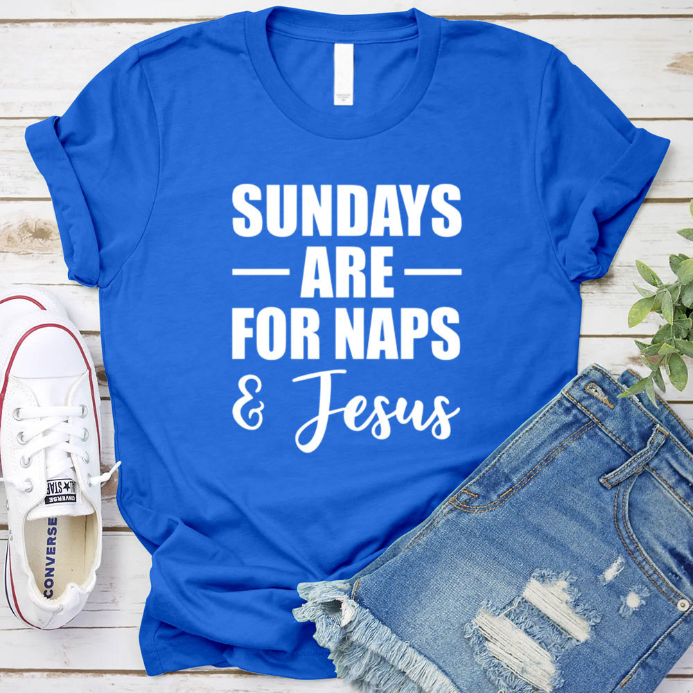 Sundays Are For Naps And Jesus Funny Christian T-Shirt