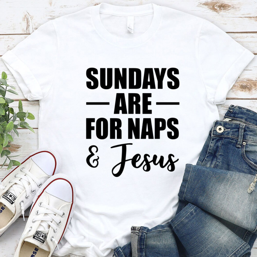 Sundays Are For Naps And Jesus Funny Christian T-Shirt