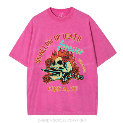 Swallow Up Death Forever Come Alive Christian Washed T-Shirt