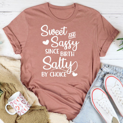 Sweet And Sassy By Birth Salty By Choice Funny Christian T-Shirt
