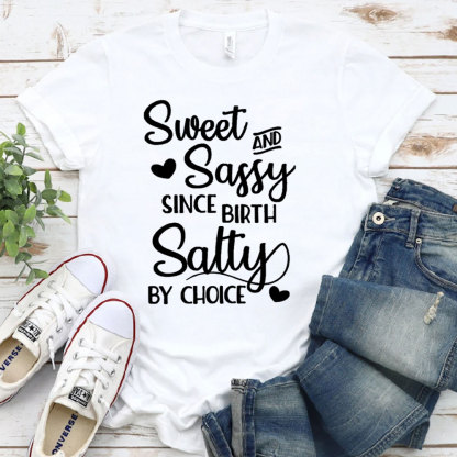 Sweet And Sassy By Birth Salty By Choice Funny Christian T-Shirt