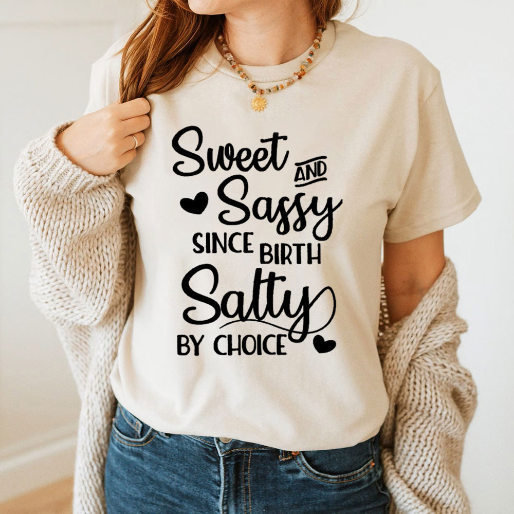 Sweet And Sassy By Birth Salty By Choice Funny Christian T-Shirt