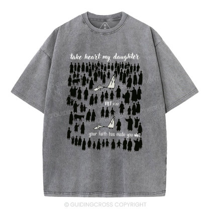 Take Heart My Daughter Christian Washed T-Shirt