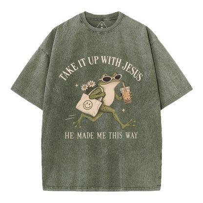 Take It Up With Jesus He Made Me This Way Christian Washed T-Shirt