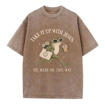 Take It Up With Jesus He Made Me This Way Christian Washed T-Shirt
