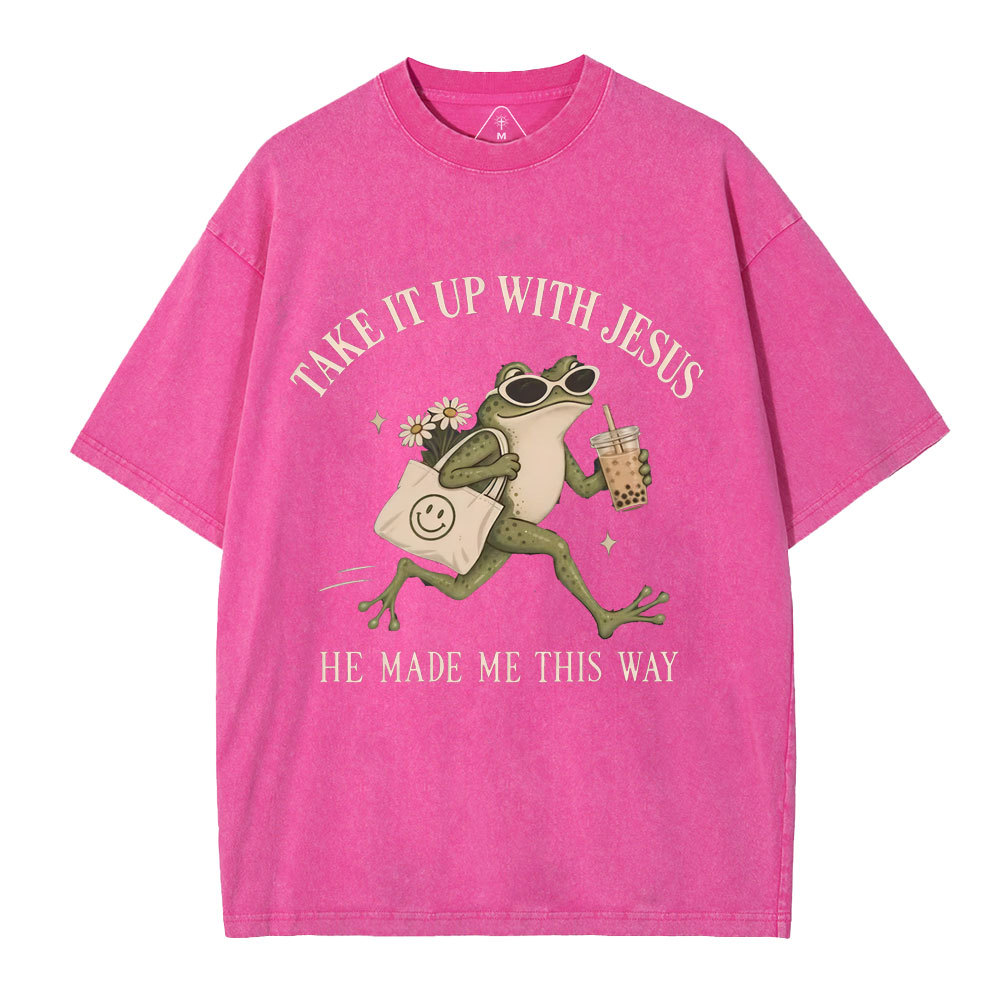 Take It Up With Jesus He Made Me This Way Christian Washed T-Shirt