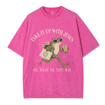 Take It Up With Jesus He Made Me This Way Christian Washed T-Shirt