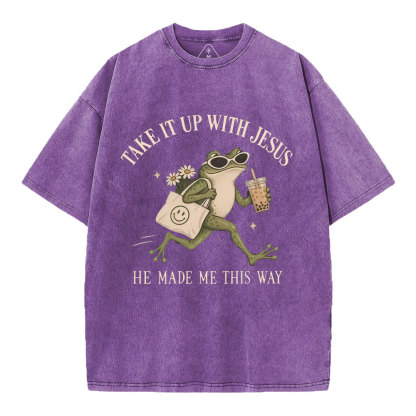 Take It Up With Jesus He Made Me This Way Christian Washed T-Shirt