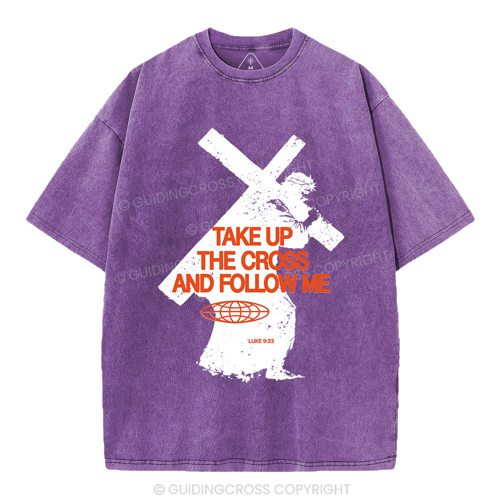 Take Up The Cross And Follow Me Christian Washed T-Shirt